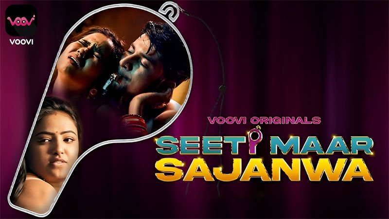 Seeti Maar Sajanwa web series - Voovi